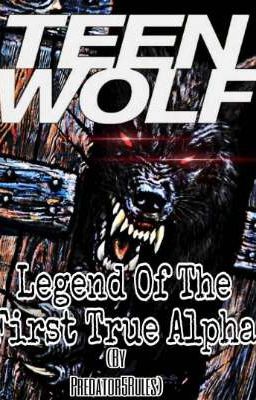 Teen Wolf: The Legend of the First True Alpha