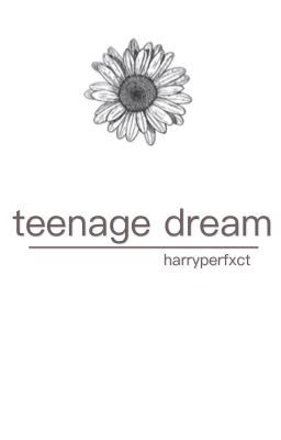 teenage dream | hs 