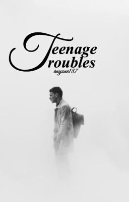 Teenage Troubles (Prequel for Teenage Baby)