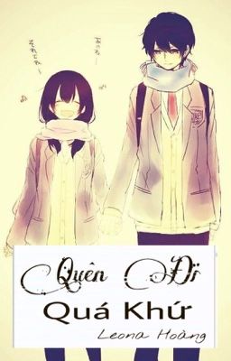 [(Teenfic) (Longfic)] Quên Đi Quá Khứ