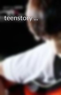 teenstory ...