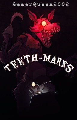 Teeth-marks (Foxy x Mental!Reader)