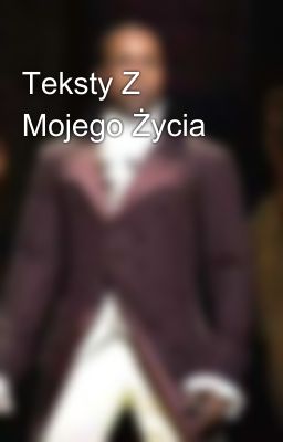 Teksty Z Mojego Życia