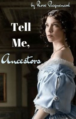 Tell me, Ancestors