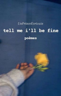 tell me i'll be fine - poèmes