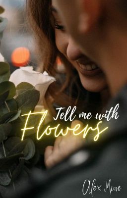 Tell Me With Flowers