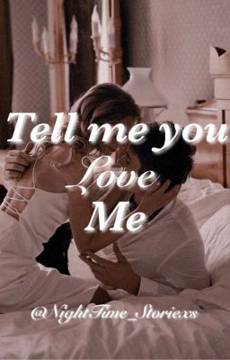 Tell Me You Love Me