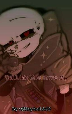 Tell Me You Love Me.[Ink!Sans/OneShot]