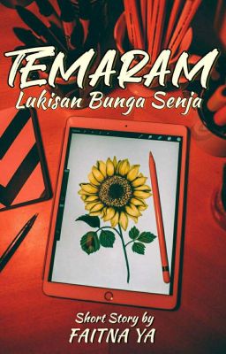 TEMARAM ; Lukisan bunga senja[TAMAT]