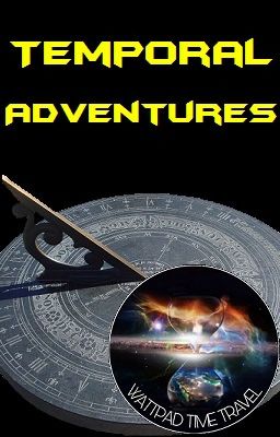 Temporal Adventures