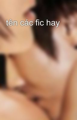 tên các fic hay