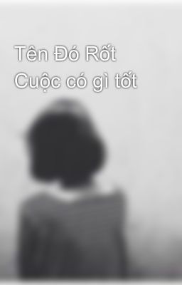 Tên Đó Rốt Cuộc có gì tốt