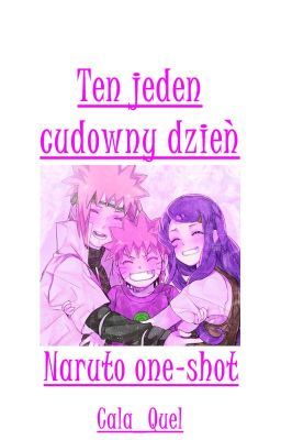 Ten jeden cudowny dzień [Naruto]