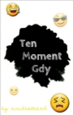 Ten Moment Gdy...   