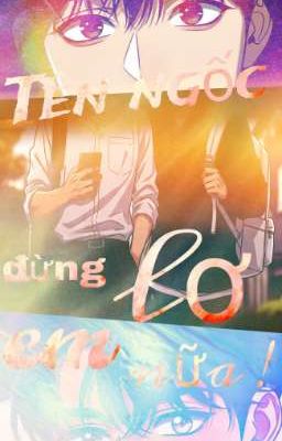 💥 Tên ngốc đừng lơ em nữa! 💥