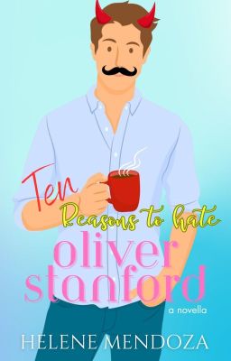 TEN REASONS TO HATE OLIVER STANFORD (COMPLETE)