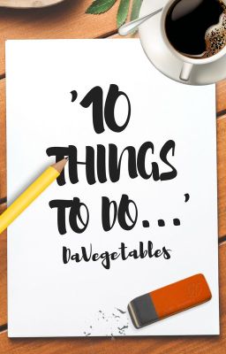 'Ten Things To Do...'