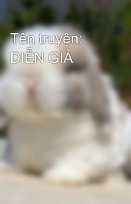 Tên truyện: DIỄN GIẢ