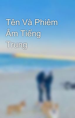 Tên Và Phiêm Âm Tiếng Trung