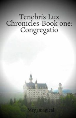 Tenebris Lux Chronicles-Book one: Congregatio