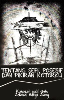 Tentang Sepi, Posesif, dan Pikiran Kotorku