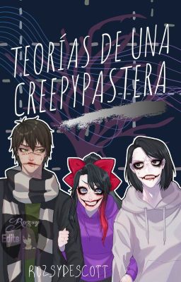 Teorías De Una Creepypastera |Rozsy|