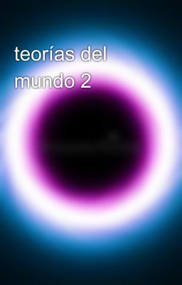 teorías del mundo 2