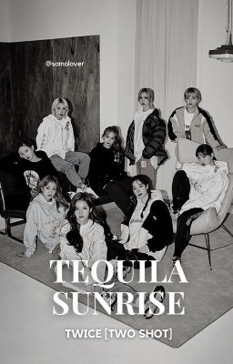 Tequila Sunrise- Twice