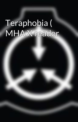 Teraphobia ( MHA X reader