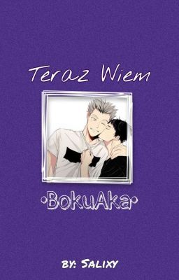 Teraz Wiem [BokuAka One-shot]