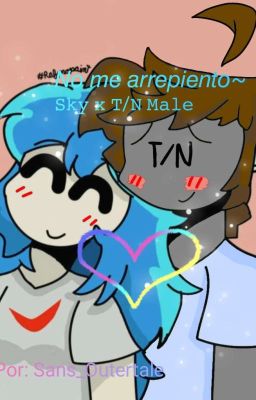 [TERMINADA] no me arrepiento~ (Sky x TN Male)