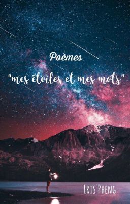 [TERMINE] Poèmes-Mes Étoiles Et Mes Mots [Recueil]~Iris P.