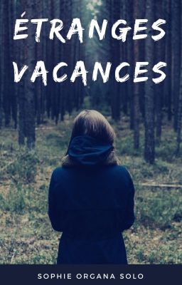 [TERMINÉE] Étranges vacances