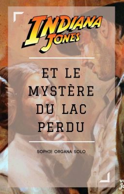 [TERMINÉE] Tome 1 : Indiana Jones et le mystère du lac perdu.