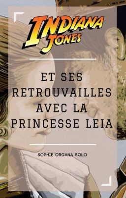 [TERMINÉE] Tome 2 : Indiana Jones et ses retrouvailles avec la Princesse Leia.