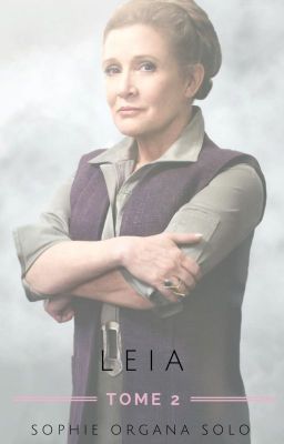 [TERMINÉE] Tome 2 : Leia ...