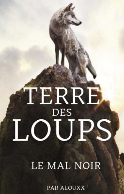 Terre des loups - Le Mal Noir T.1