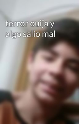 terror ouija y algo salio mal