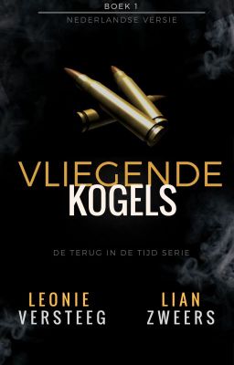 Terug in de Tijd: Vliegende Kogels [Boek 1]