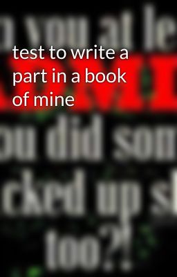 test to write a part in a book of mine