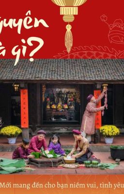 Tết Nguyên Đán là gì? Nguồn gốc và ý nghĩa Tết Nguyên Đán