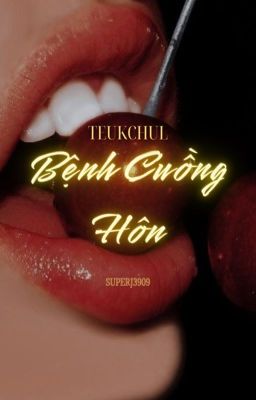 [TeukChul] Bệnh Cuồng Hôn