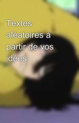 Textes aléatoires à partir de vos idées