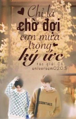 [TEXTFIC] Chỉ Là Chờ Đợi Cơn Mưa Trong Ký Ưc