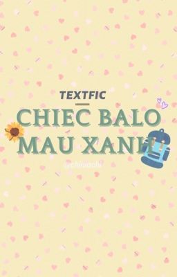 textfic-chiếc balo màu xanh (beta)