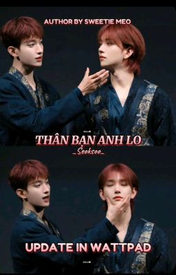 • | TEXTFIC / SEOKSOO | • THÂN BẠN ANH LO