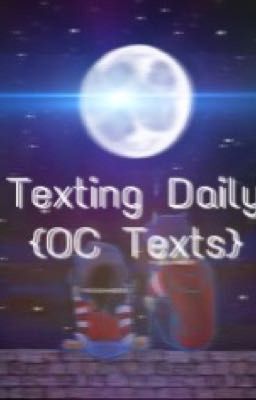 Texting Daily {OC Texts}