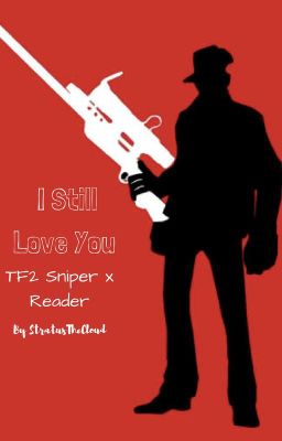 TF2 Sniper x Reader: I Still Love You