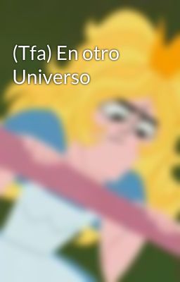 (Tfa) En otro Universo 