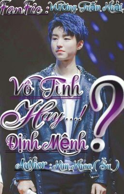 [TFBOYS] Drop_VÔ TÌNH HAY ĐỊNH MỆNH ?